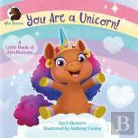 You Are A Unicorn!: A Little Book Of Afromations
