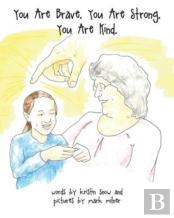You Are Brave. You Are Strong. You Are Kind.