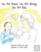 You Are Brave. You Are Strong. You Are Kind.