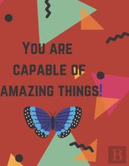 You Are Capable Of Amazing Things.