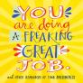 You Are Doing A Freaking Great Job.