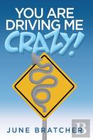 You Are Driving Me Crazy!