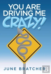 You Are Driving Me Crazy!