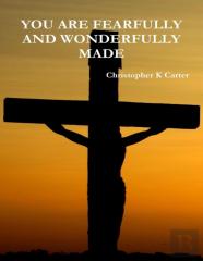 You Are Fearfully And Wonderfully Made