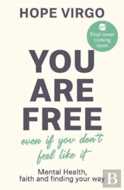 You Are Free (Even If You Don'T Feel Like It)