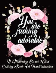 You Are Fucking Adorable