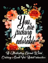You Are Fucking Adorable
