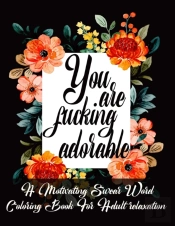 You Are Fucking Adorable