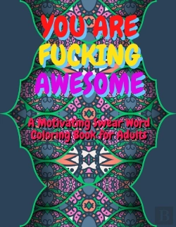 Bertrand.pt - You Are Fucking Awesome A Motivating Swear Word Coloring Book For Adults