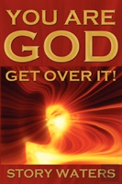 You Are God. Get Over It!