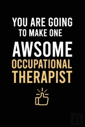 You Are Going To Make One Awsome Occupational Therapist