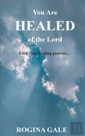 You Are Healed Of The Lord: Find Your He