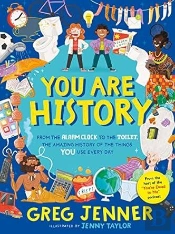 You Are History: From The Alarm Clock To The Toilet, The Amazing History Of The Things You Use Every Day