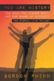 You Are History: The Soul, The Higher Self, And Our Share Of Divinity