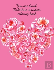 You Are Loved Valentine Mandala Coloring Book
