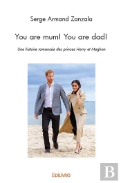 You Are Mum! You Are Dad! : Une Histoire Romancée Des Princes Harry Et Meghan