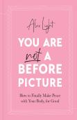 You Are Not A Before Picture