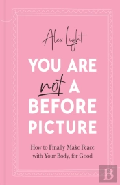 You Are Not A Before Picture