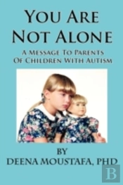 You Are Not Alone---A Message To Parents Of Children With Autism