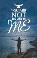 You Are Not The Boss Of Me