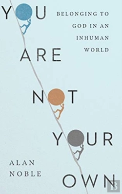 Bertrand.pt - You Are Not Your Own Â€“ Belonging To God In An Inhuman World