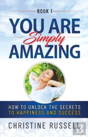 You Are Simply Amazing: How To Unlock Th