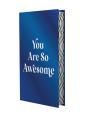 You Are So Awesome