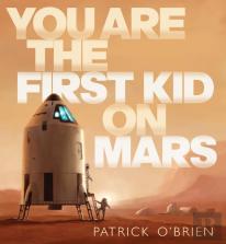 You Are The First Kid On Mars