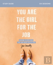 You Are The Girl For The Job Bible Study Guide