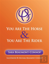 You Are The Horse And You Are The Rider
