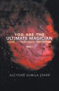 You Are The Ultimate Magician