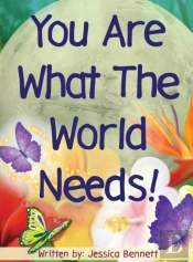 You Are What The World Needs