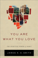 You Are What You Love Â€“ The Spiritual Power Of Habit