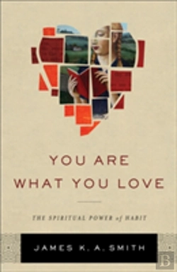 Bertrand.pt - You Are What You Love Â€“ The Spiritual Power Of Habit