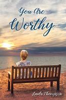 You Are Worthy