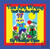 You Are Wrong . . . Until You Are Right!