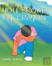 You Broke My Crayon