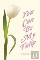 You Can Be My Tulip
