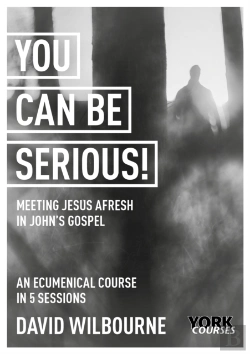 Bertrand.pt - You Can Be Serious! Meeting Jesus Afresh In John'S Gospel
