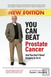 You Can Beat Prostate Cancer And You Don'T Need Surgery To Do It - New Edition