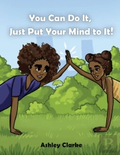 You Can Do It, Just Put Your Mind To It!