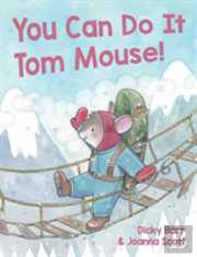 You Can Do It Tom Mouse!