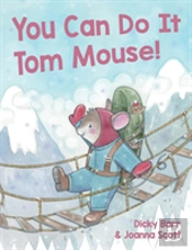 You Can Do It Tom Mouse!
