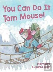 You Can Do It Tom Mouse!
