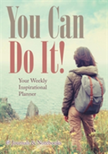 You Can Do It! Your Weekly Inspirational Planner