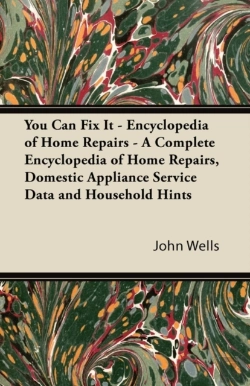 Bertrand.pt - You Can Fix It - Encyclopedia Of Home Repairs - A Complete Encyclopedia Of Home Repairs, Domestic Appliance Service Data And Household Hints