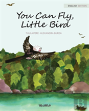 You Can Fly, Little Bird