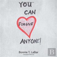 You Can Forgive Anyone!