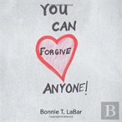 You Can Forgive Anyone!