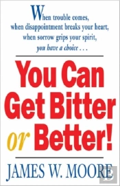 You Can Get Bitter Or Better